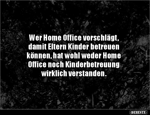 Wer Home Office Vorschlägt, Damit Eltern Kinder Betreuen.. | Lustige Bilder, Sprüche, Witze, Echt Lustig 490_x_640_jpg