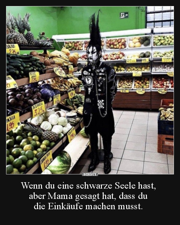 Wenn Du Eine Schwarze Seele Hast, Aber Mama Gesagt Hat.. | Lustige Bilder, Sprüche, Witze, Echt Lustig 742_x_592_jpg