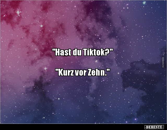 Hast Du Tiktok?" "Kurz Vor Zehn.".. | Lustige Bilder, Sprüche, Witze, Echt Lustig 497_x_640_jpg