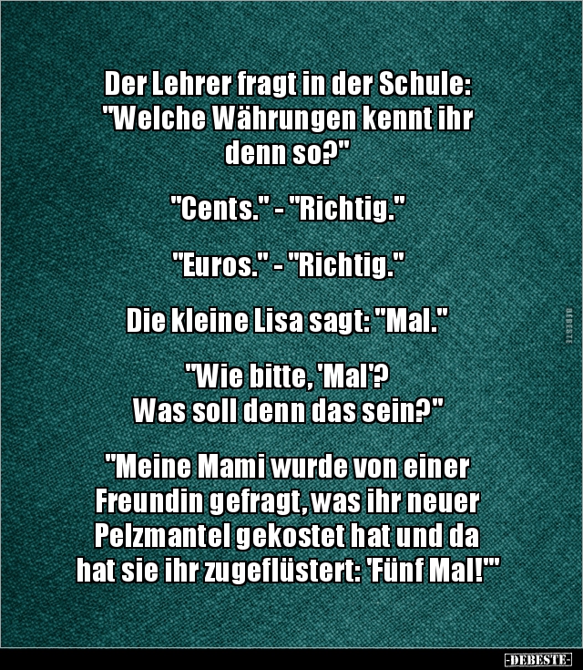 Der Lehrer Fragt In Der Schule Welche Wahrungen Kennt Ihr Lustige Bilder Spruche Witze Echt Lustig