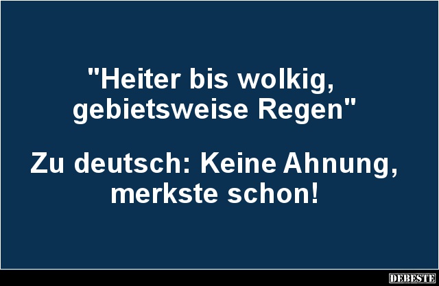 Heiter Bis Wolkig Gebietsweise Regen Lustige Bilder Spruche Witze Echt Lustig