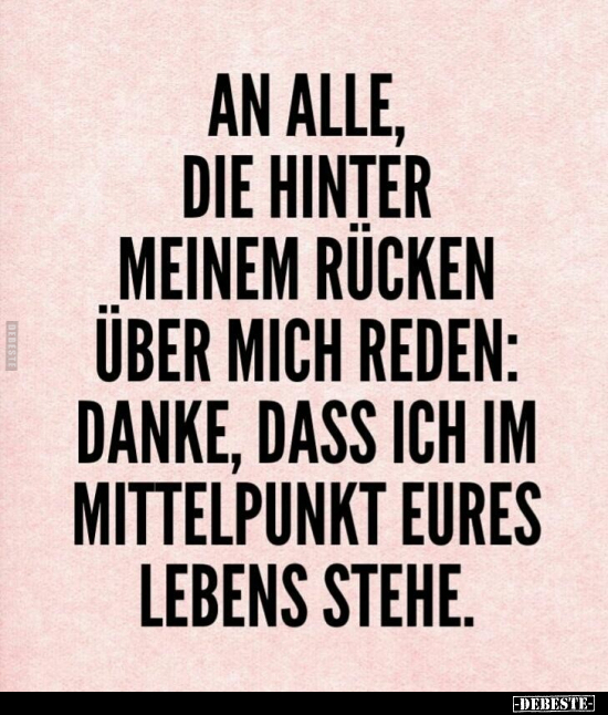 An Alle Die Hinter Meinem Rucken Uber Mich Reden Lustige Bilder Spruche Witze Echt Lustig
