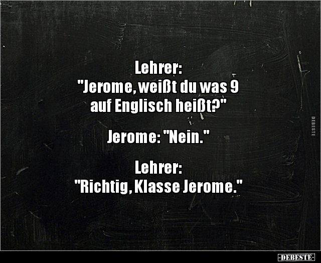 Lehrer Jerome Weisst Du Was 9 Auf Englisch Lustige Bilder Spruche Witze Echt Lustig