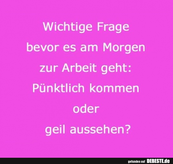 Wichtige Frage Bevor Es Am Morgen Zur Arbeit Geht Lustige Bilder Spruche Witze Echt Lustig