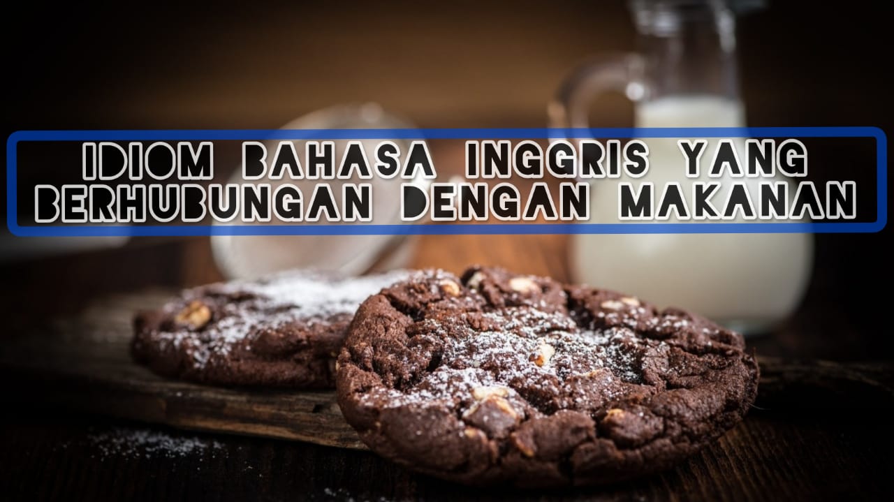 Idiom Bahasa Inggris Yang Behubungan Dengan Makanan - Desa inggris