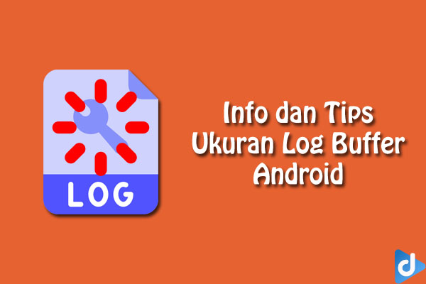 Tips Ukuran Log Buffer Android | Droidinside