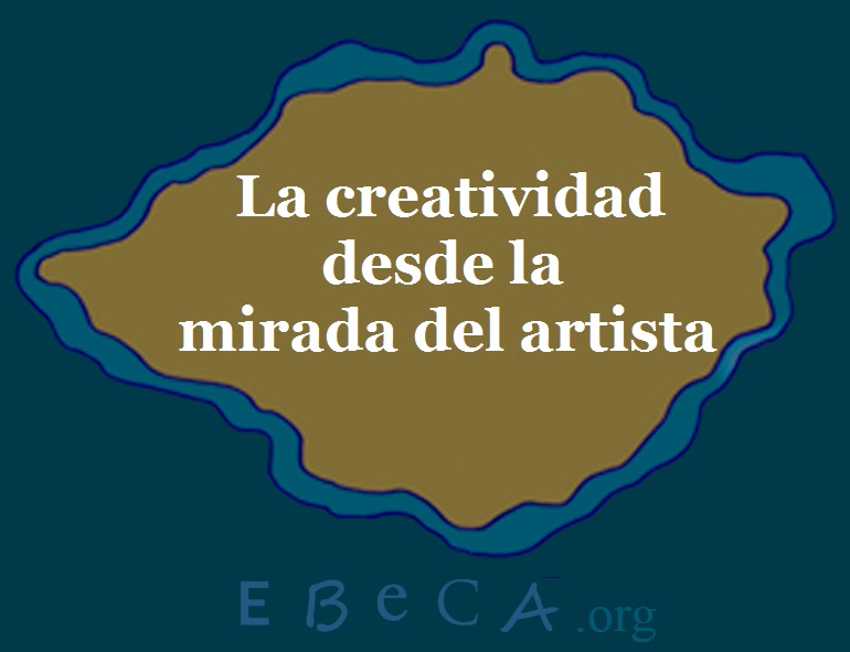 La Creatividad Desde La Mirada Del Artista Ebeca