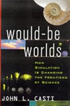 Would-Be Worlds: How Simulation is Changing the Frontiers of Science
