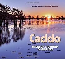 Caddo: Visions of a Southern Cypress Lake (River Books, Sponsored by The Meadows Center for Water and the Environment, Texa)