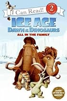 Ice Age: Dawn of the Dinosaurs: All in the Family (I Can Read Book 2)