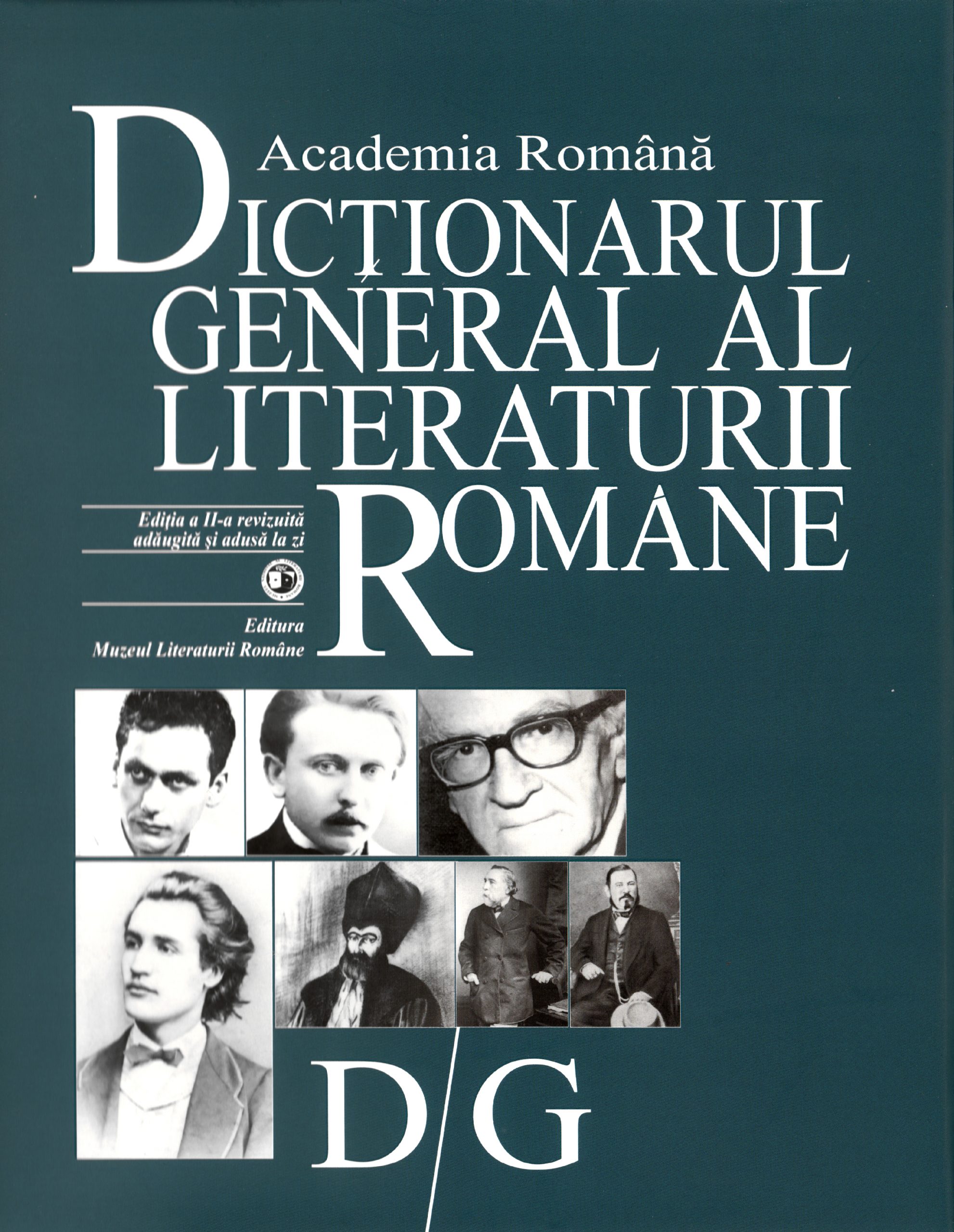 DicÈionarul General Al Literaturii Romane Volumul D G Editura Mlr Muzeul Literaturii Romane