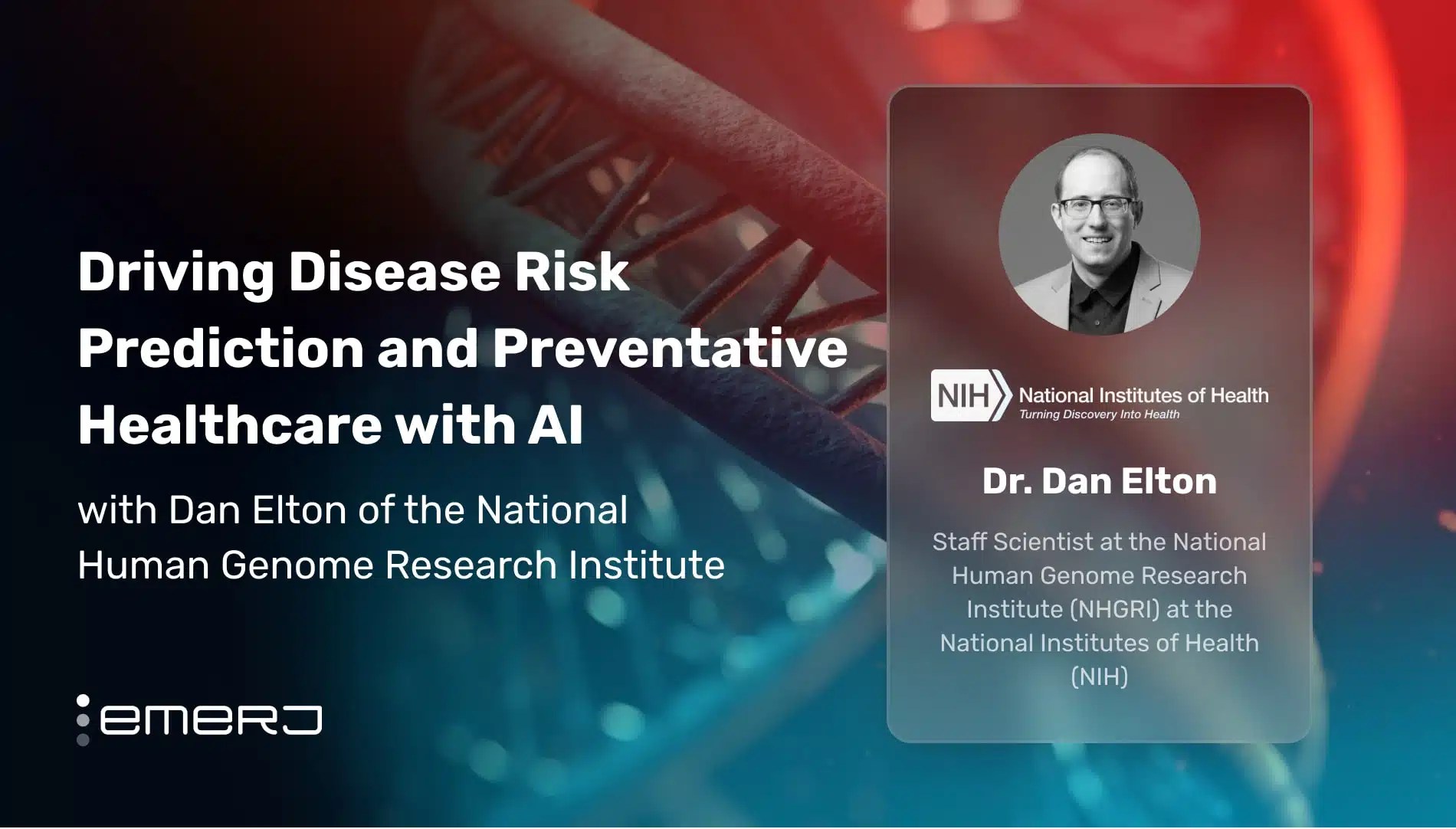Driving Disease Risk Prediction and Preventative Healthcare with AI – with Dan Elton of the National Human Genome Research Institute