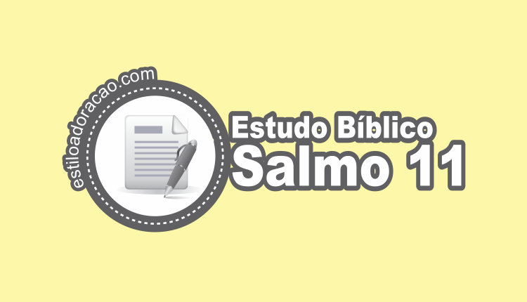 Estudo Do Salmo 11 Esboco Significado E Comentario Biblico