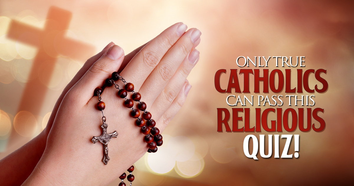 Only True Catholics Can Pass This Religious Quiz Brainfall