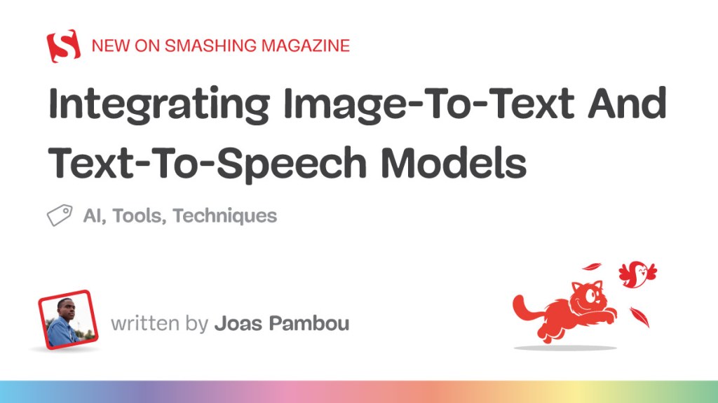 Integrating Image-To-Text And Text-To-Speech Models (Part 2) — Smashing Magazine Integrating Image-To-Text And Text-To-Speech Models (Part 2) — Smashing Magazine