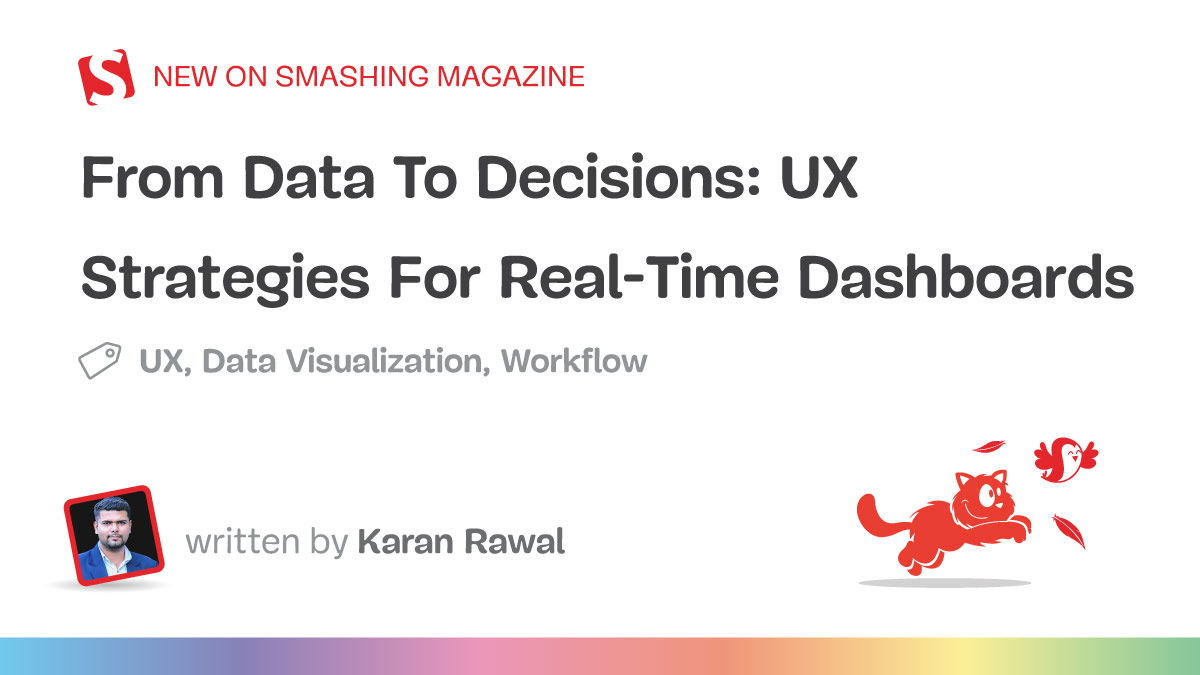 From Data To Decisions: UX Strategies For Real-Time Dashboards — Smashing Magazine From Data To Decisions: UX Strategies For Real-Time Dashboards — Smashing Magazine