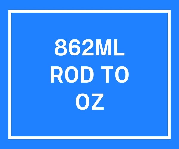 862ML ROD TO OZ