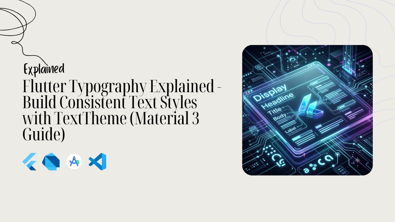 Flutter Typography Explained - Build Consistent Text Styles with TextTheme (Material 3 Guide)