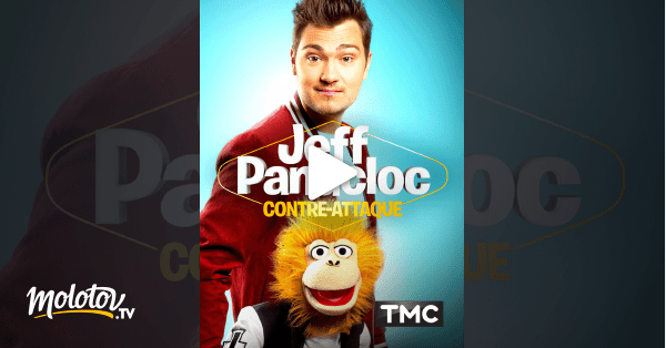 Jeff Panacloc contre-attaque en Streaming - Molotov.tv