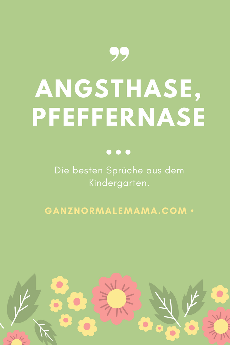 Angsthase Pfeffernase Typische Kindergartenspruche Ganz Normale Mama