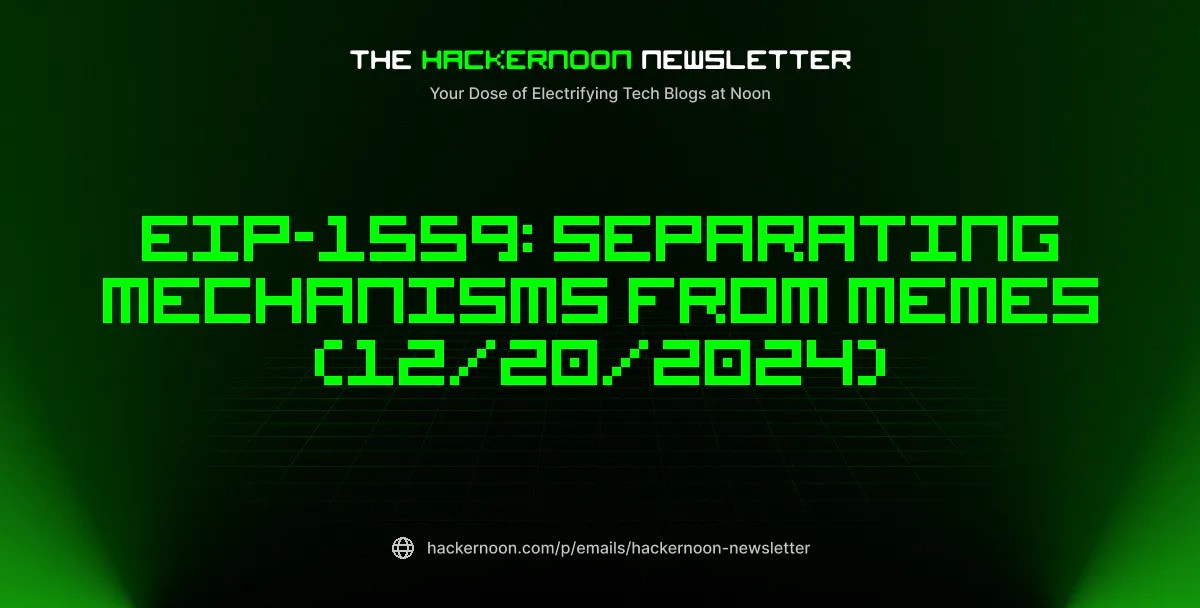 The HackerNoon Newsletter: EIP-1559: Separating Mechanisms From Memes (12/20/2024) The HackerNoon Newsletter: EIP-1559: Separating Mechanisms From Memes (12/20/2024)