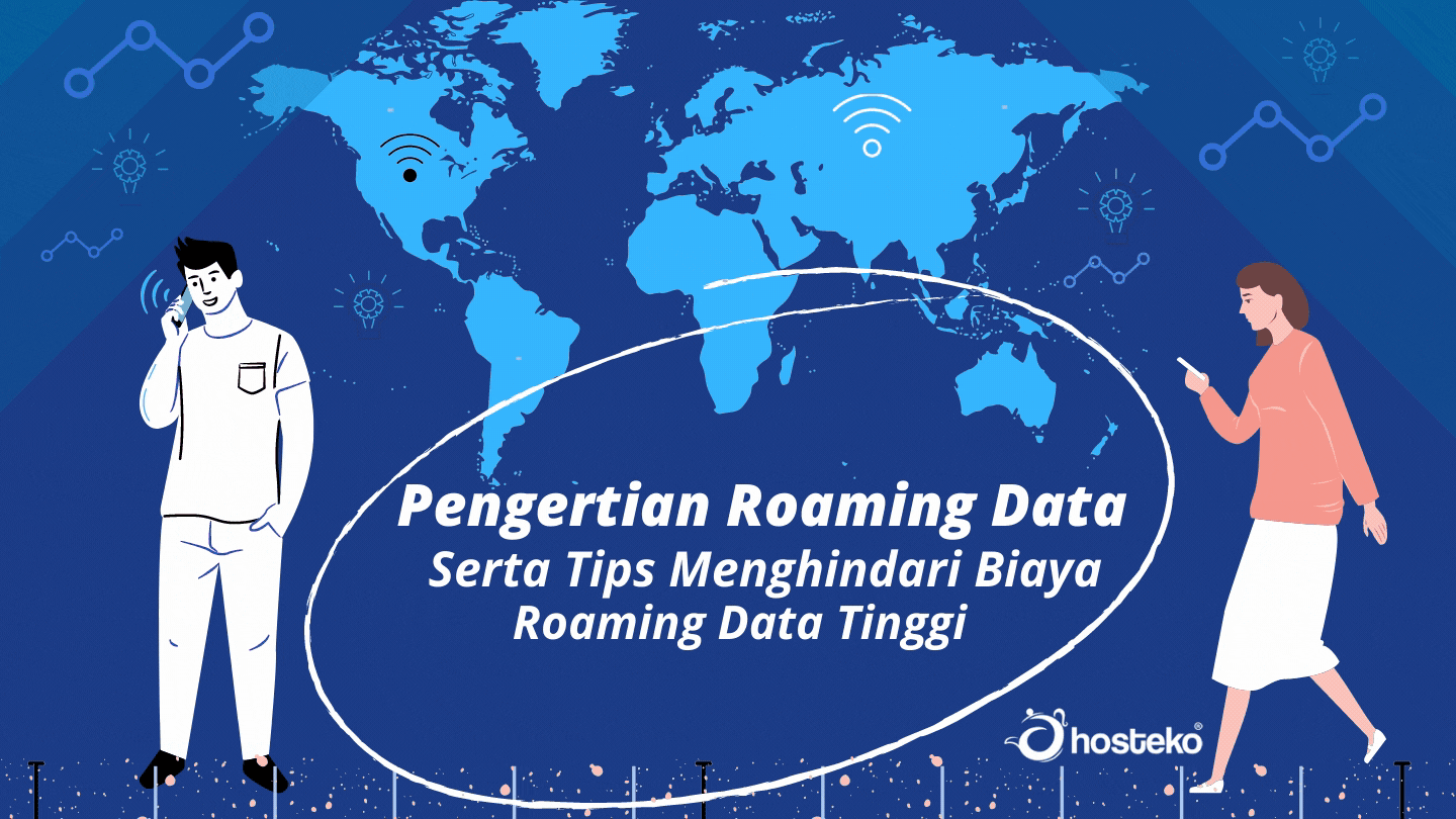 Pengertian Roaming Data Serta Tips Menghindari Biaya Roaming Data Tinggi -  Hosteko Blog