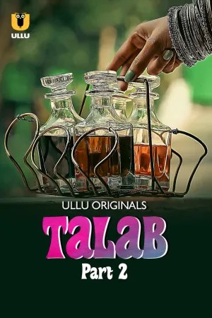 [18+] Talab-Part 2 (2025) Hindi Ullu Series