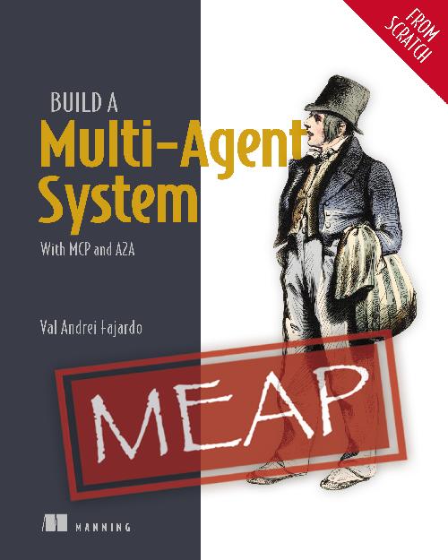 Build A Multi Agent System From Scratch MEAP 05 (Val Andrei Fajardo) Build A Multi Agent System From Scratch MEAP 05 (Val Andrei Fajardo)