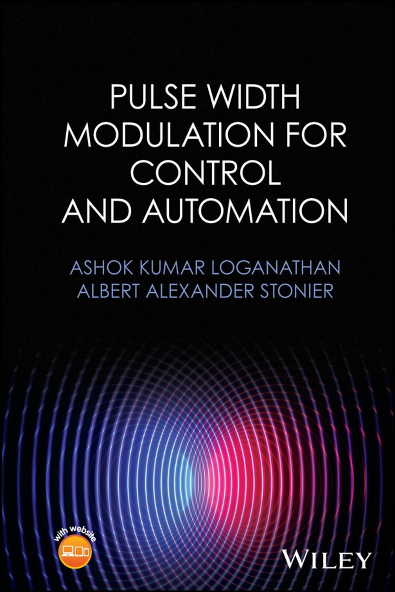 Pulse Width Modulation For Control And Automation (Ashok Kumar Loganathan Albert Alexander Stonier) Pulse Width Modulation For Control And Automation (Ashok Kumar Loganathan Albert Alexander Stonier)