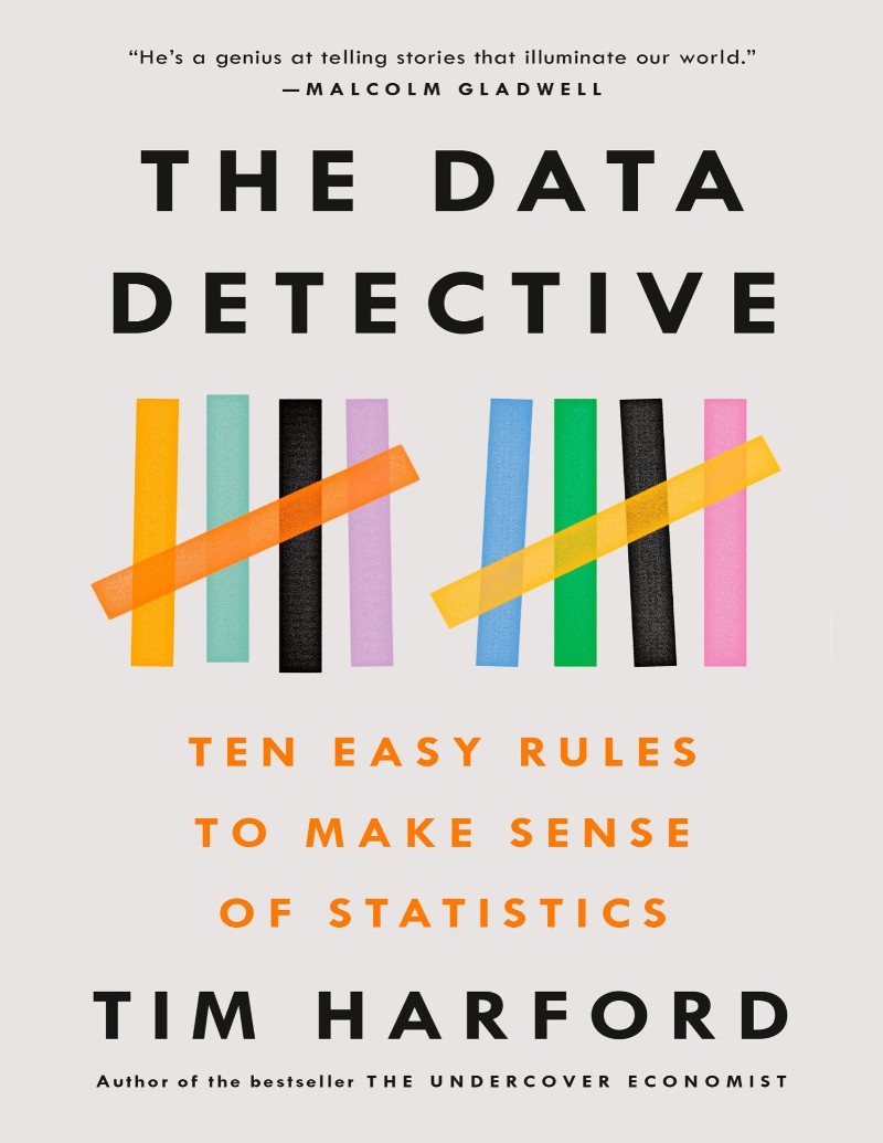 The Data Detective Ten Easy Rules To Make Sense Of Statistics (Tim Harford) The Data Detective Ten Easy Rules To Make Sense Of Statistics (Tim Harford)