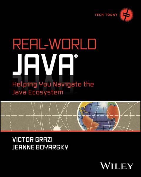 Real World Java Helping You Navigate The Java Ecosystem Tech Today TrueRetail PDF (Victor Grazi;Jeanne Boyarsky;) Real World Java Helping You Navigate The Java Ecosystem Tech Today TrueRetail PDF (Victor Grazi;Jeanne Boyarsky;)