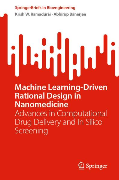 Machine Learning Driven Rational Design In Nanomedicine (Krish W. Ramadurai, Abhirup Banerjee)