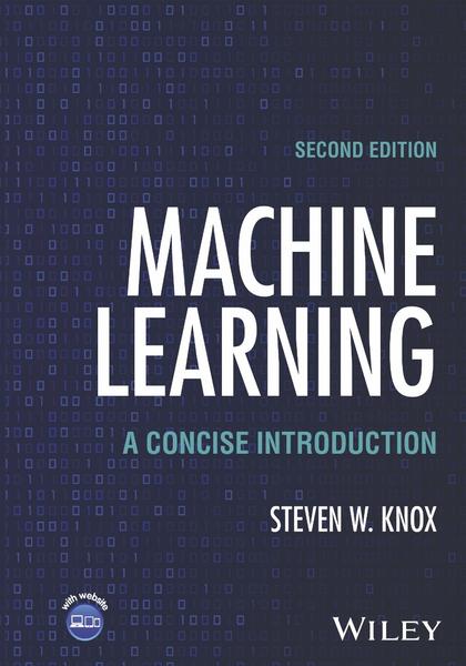 Machine Learning A Concise Introduction 2ed (2026) (Steven W. Knox;)
