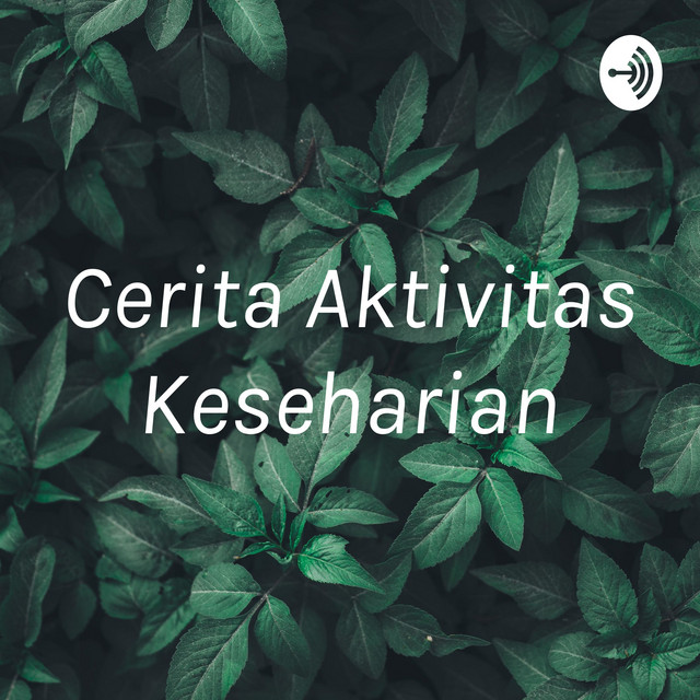 Cerita Aktivitas Keseharian | Podcast on Spotify