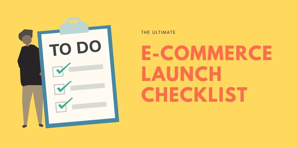 Start an eCommerce business with 10 eCommerce launch checklist tips