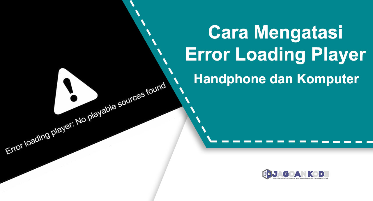 Cara Mengatasi Error Loading Player - Jagoan Kode