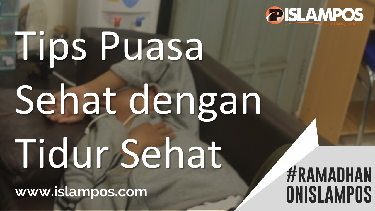 Inilah 4 Tips Puasa Sehat Dengan Tidur Yang Sehat - Islampos
