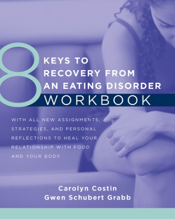 8 Keys to Recovery from an Eating Disorder Workbook – Carolyn Costin