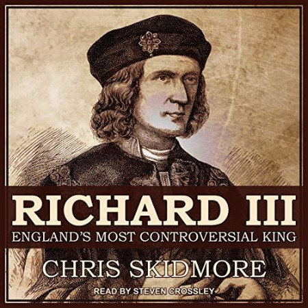 Richard III England’s Most Controversial King – [AUDIOBOOK]