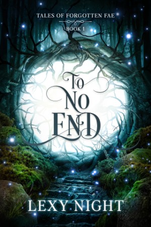 To No End: Tales of Forgotten Fae – Lexy Night