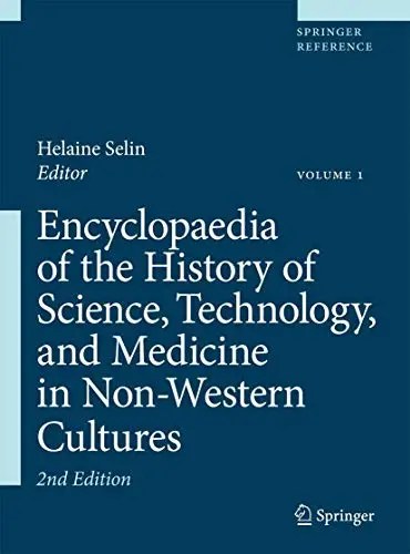 Encyclopaedia of the History of Science, Technology, and Medicine in Non-Western Cultures Encyclopaedia of the History of Science, Technology, and Medicine in Non-Western Cultures