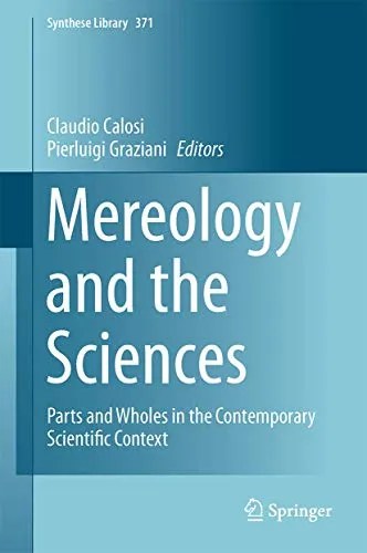 Mereology and the Sciences Parts and Wholes in the Contemporary Scientific Context
