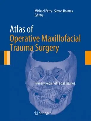 Atlas of Operative Maxillofacial Trauma Surgery Primary Repair of Facial Injuries Atlas of Operative Maxillofacial Trauma Surgery Primary Repair of Facial Injuries