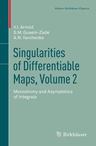 Singularities of Differentiable Maps, Volume 2 Monodromy and Asymptotics of Integrals