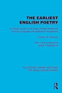 The Earliest English Poetry A Critical Survey of the Poetry Written before the Norman Conquest, with Illustrative Translations