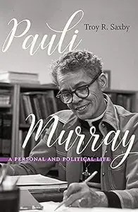 Pauli Murray A Personal and Political Life