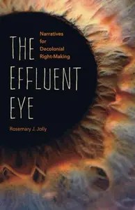The Effluent Eye Narratives for Decolonial Right-Making The Effluent Eye Narratives for Decolonial Right-Making