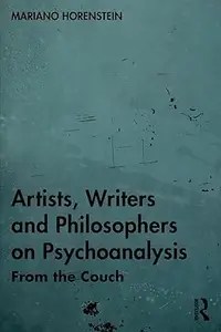 Artists, Writers and Philosophers on Psychoanalysis From the Couch