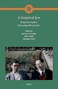 A Sceptical Jew. Richard H. Popkin’s Private Republic of Letters