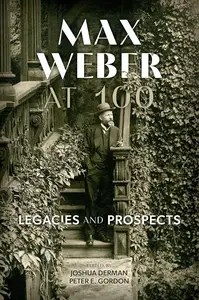 Max Weber at 100 Legacies and Prospects Max Weber at 100 Legacies and Prospects